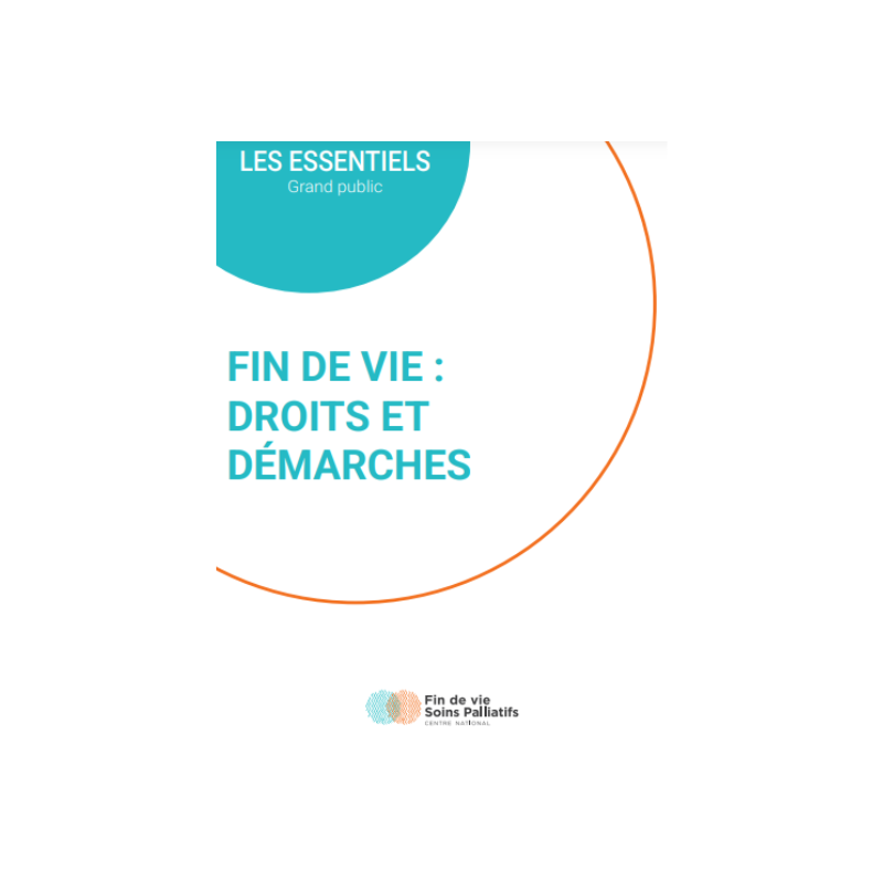 Les essentiels - grand public : Fin de vie : Droits et démarches