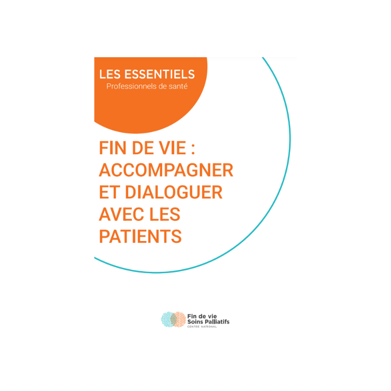 Les essentiels - professionnels de santé : Fin de vie : Accompagner et dialoguer avec le patient